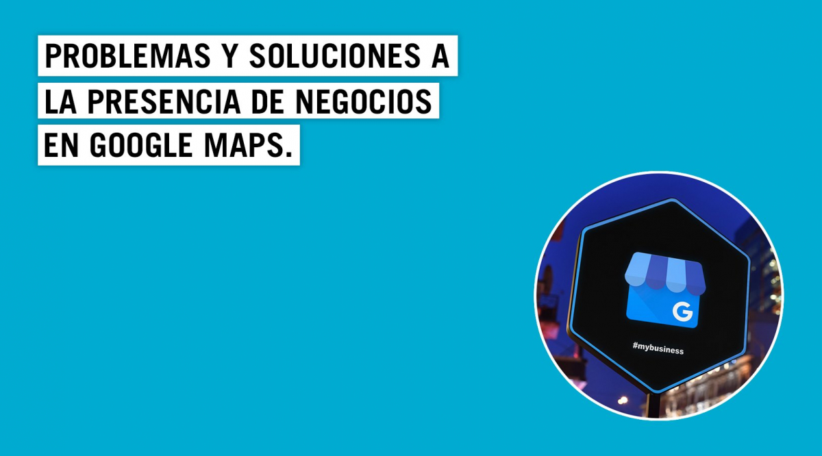 Por qué mi negocio no aparece en Google Maps y cómo arreglarlo | Blog ...